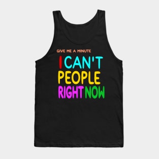 Give Me A Minute - I Can't People Right Now - Back Tank Top